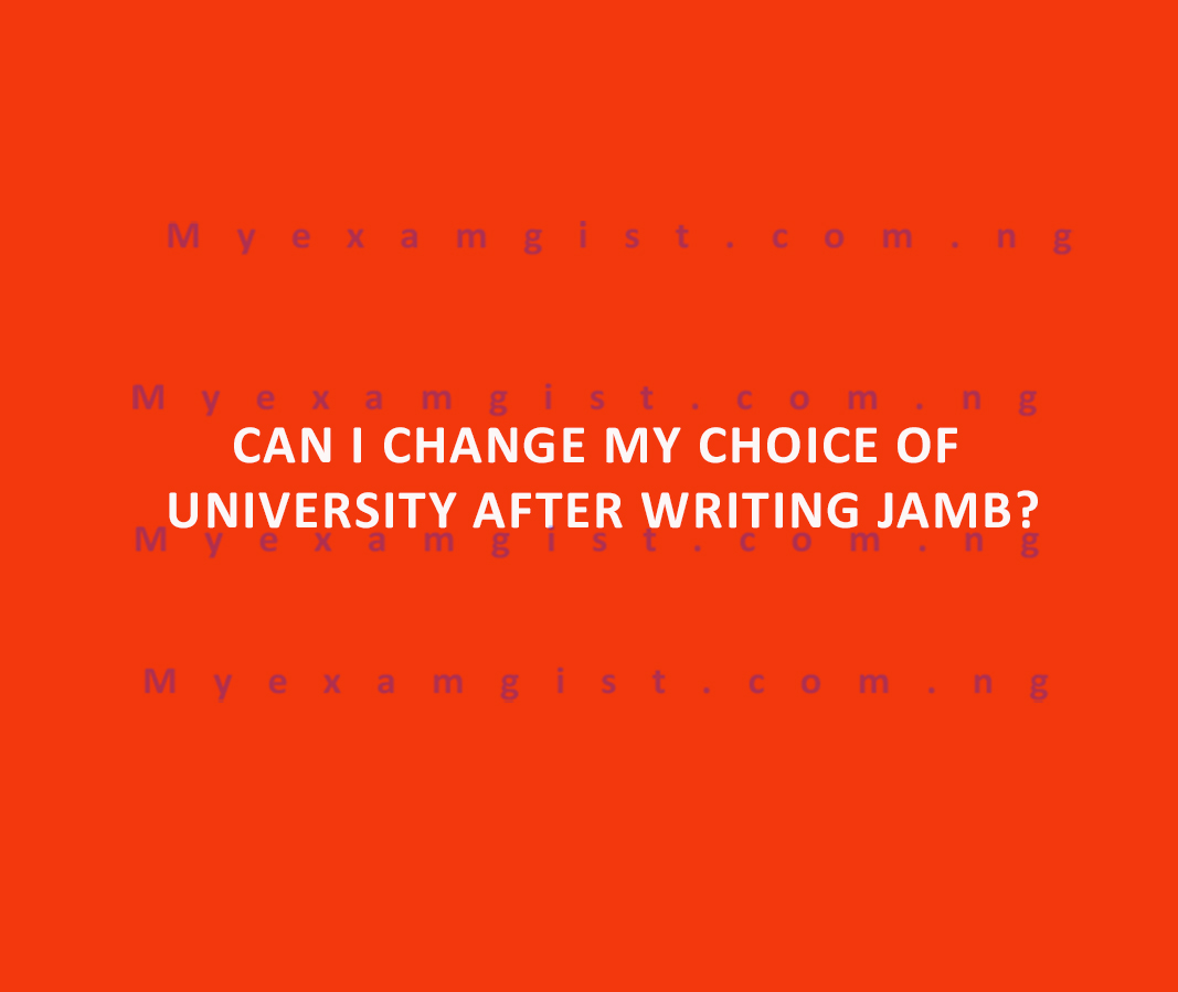 Can I change my choice of University after writing JAMB?