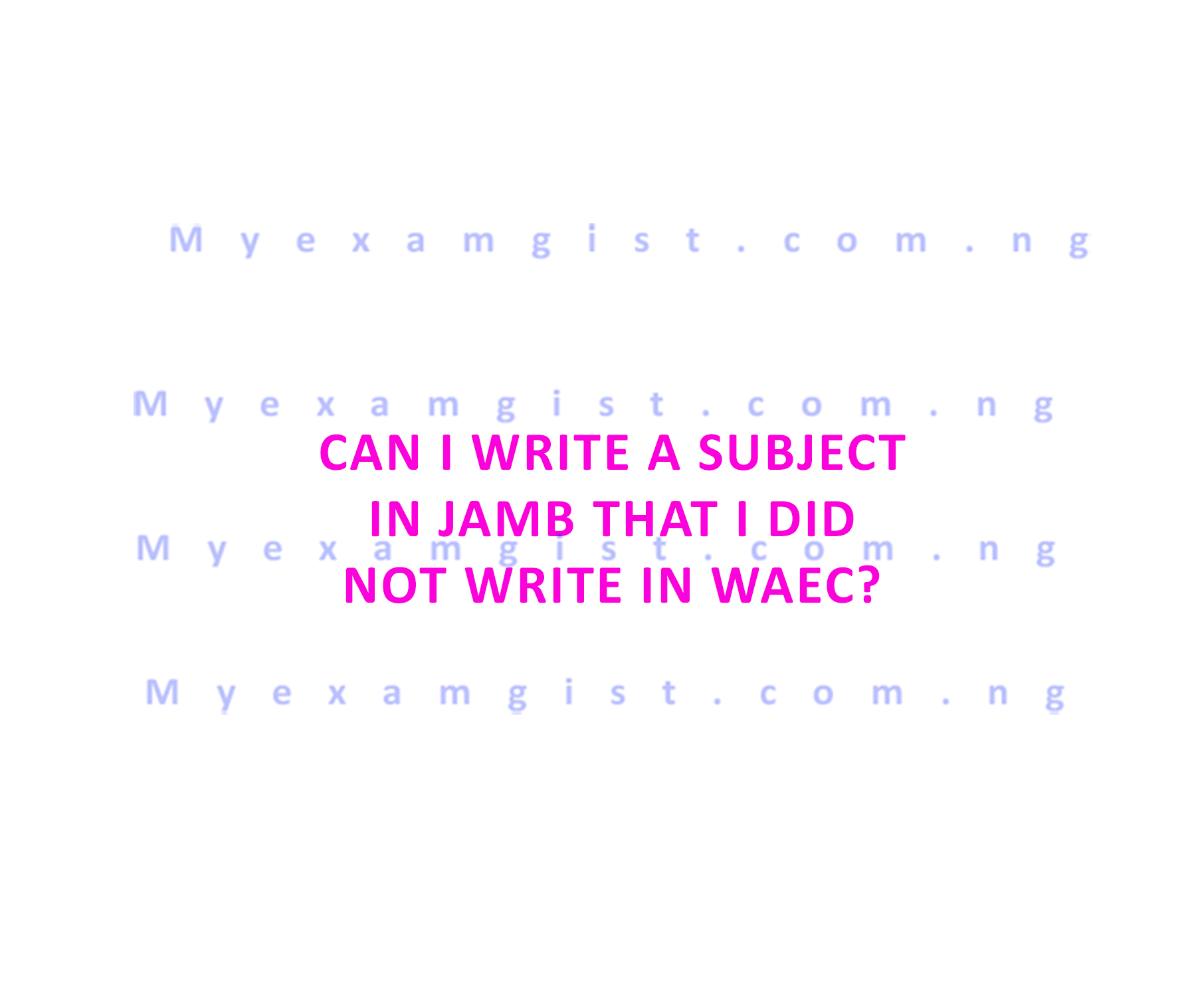 Can I write a subject in JAMB that I did not write in WAEC?