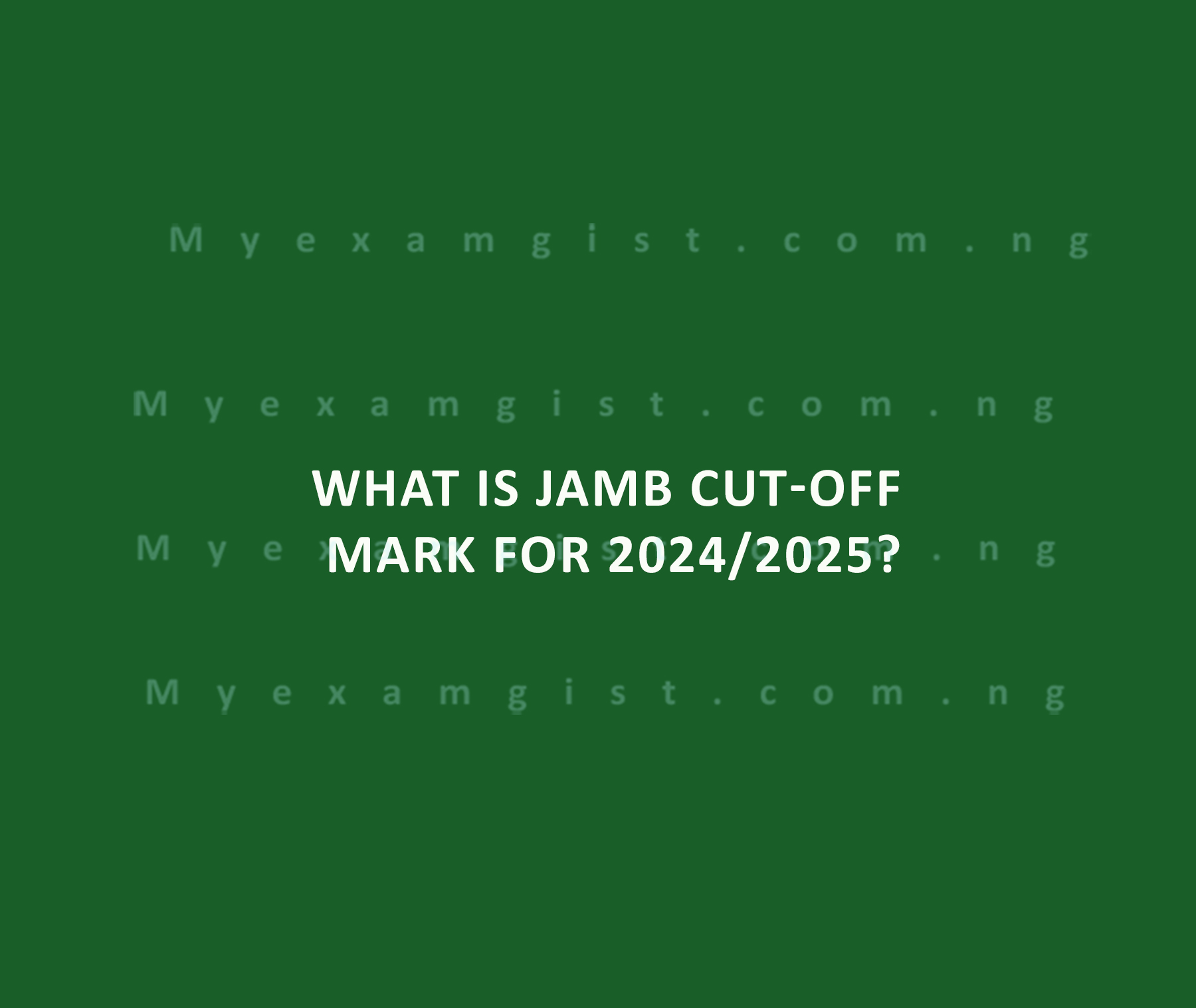 What is JAMB Cut-off Mark for 2024/2025?