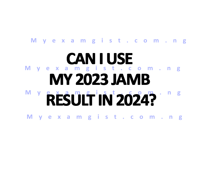 Can I use my 2023 JAMB result in 2024?