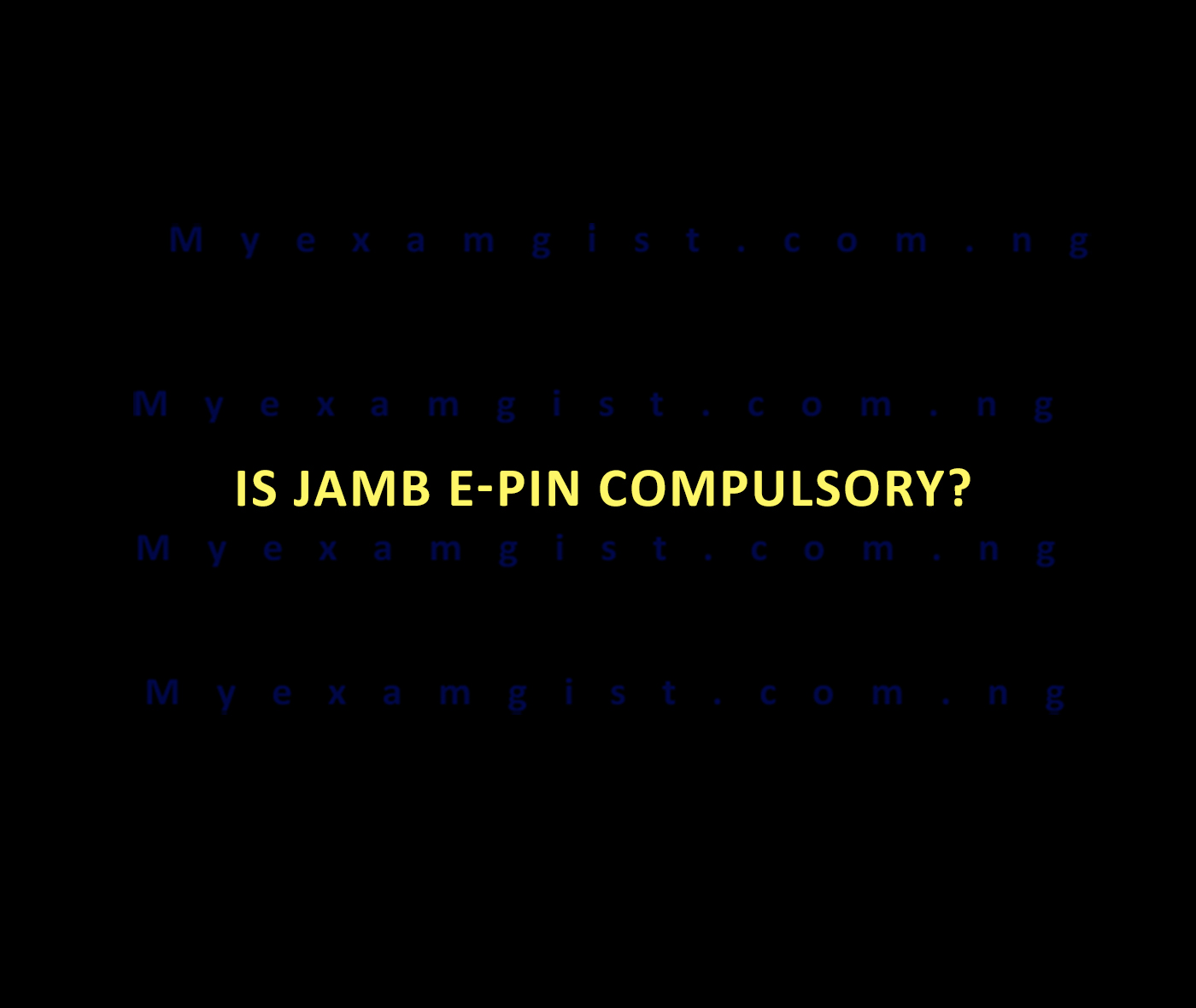 Is JAMB e-PIN compulsory?